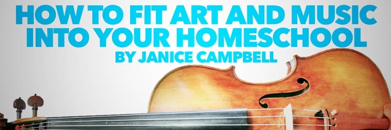 How to Fit Art and Music into Your Homeschool