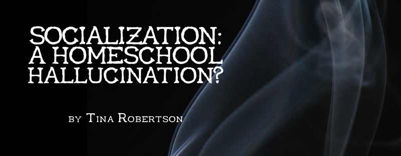Socialization: A Homeschool Hallucination?